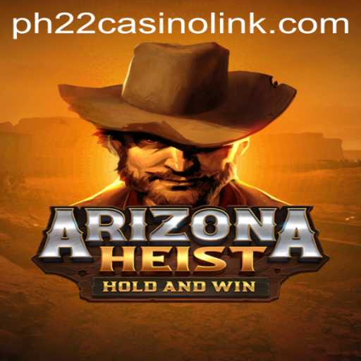 ArizonaHeist: A Thrilling Gamble in the Sunset State