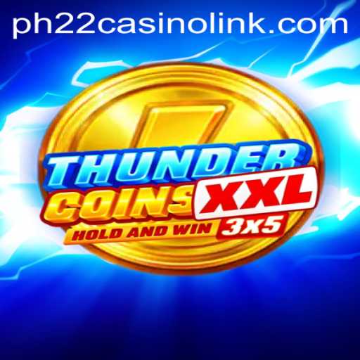 Discover the Exciting World of ThunderCoinsXxl and the Buzz around PH22 Casino Link